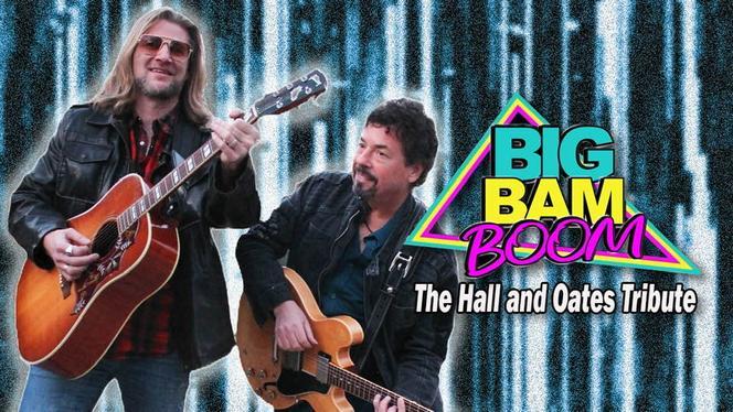 Big Bam Boom Americas Hall And Oates Tribute Band May 10 Big Tickets 1069